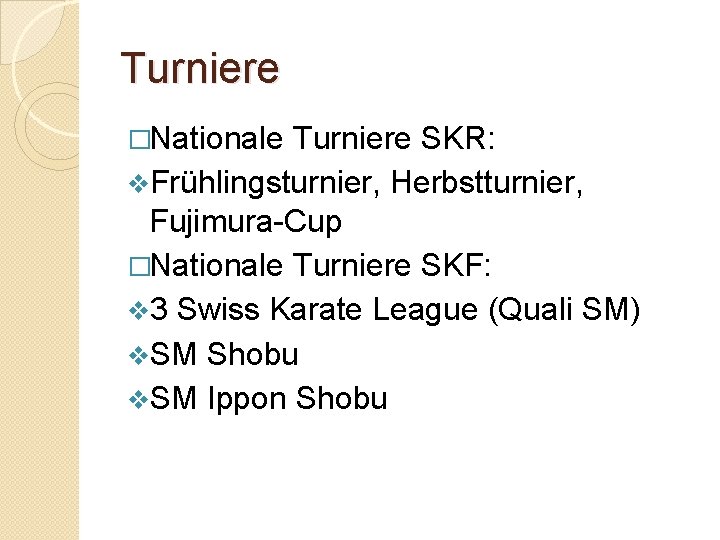 Turniere �Nationale Turniere SKR: v. Frühlingsturnier, Herbstturnier, Fujimura-Cup �Nationale Turniere SKF: v 3 Swiss