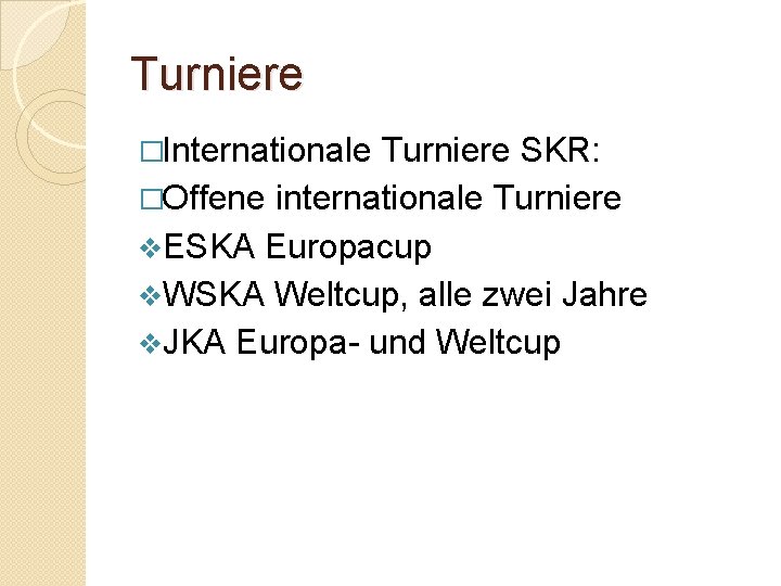 Turniere �Internationale Turniere SKR: �Offene internationale Turniere v. ESKA Europacup v. WSKA Weltcup, alle