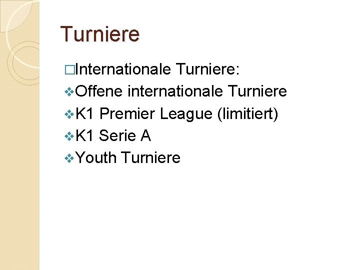 Turniere �Internationale Turniere: v. Offene internationale Turniere v. K 1 Premier League (limitiert) v.