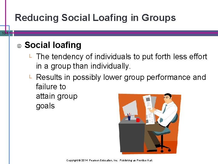 Reducing Social Loafing in Groups 10 -17 Social loafing └ └ The tendency of