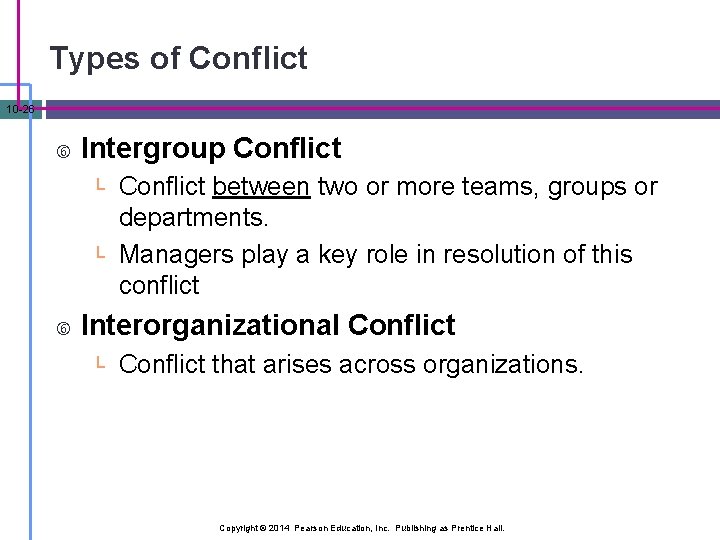 Types of Conflict 10 -26 Intergroup Conflict └ └ Conflict between two or more