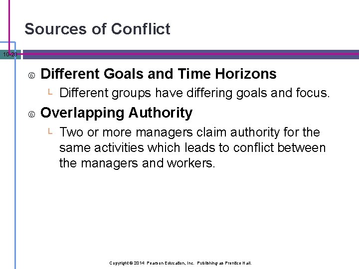 Sources of Conflict 10 -28 Different Goals and Time Horizons └ Different groups have