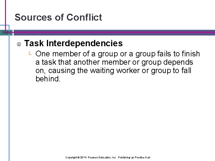 Sources of Conflict 10 -29 Task Interdependencies └ One member of a group or