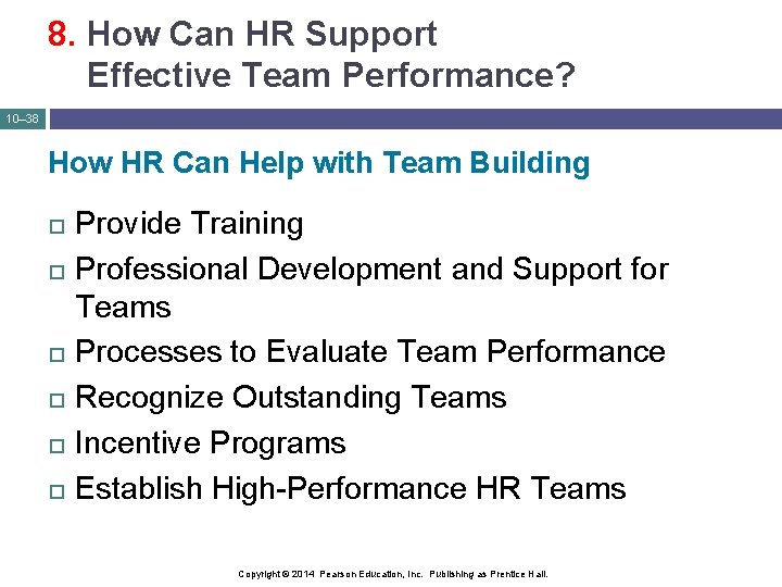 8. How Can HR Support Effective Team Performance? 10– 38 How HR Can Help