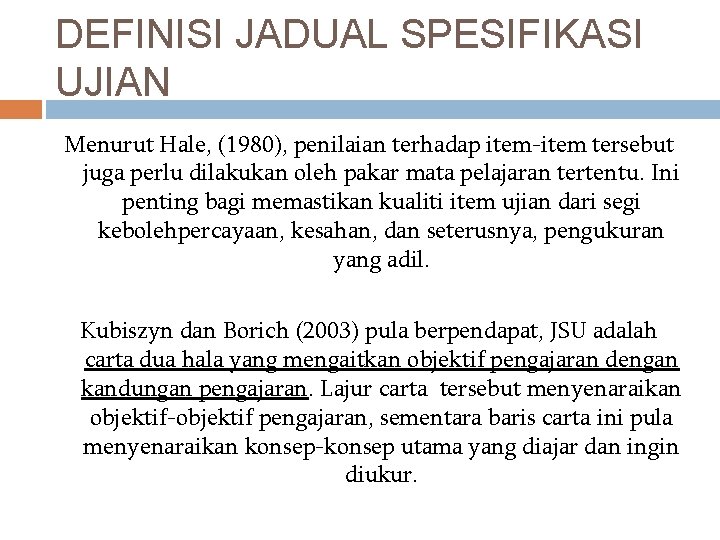 DEFINISI JADUAL SPESIFIKASI UJIAN Menurut Hale, (1980), penilaian terhadap item-item tersebut juga perlu dilakukan