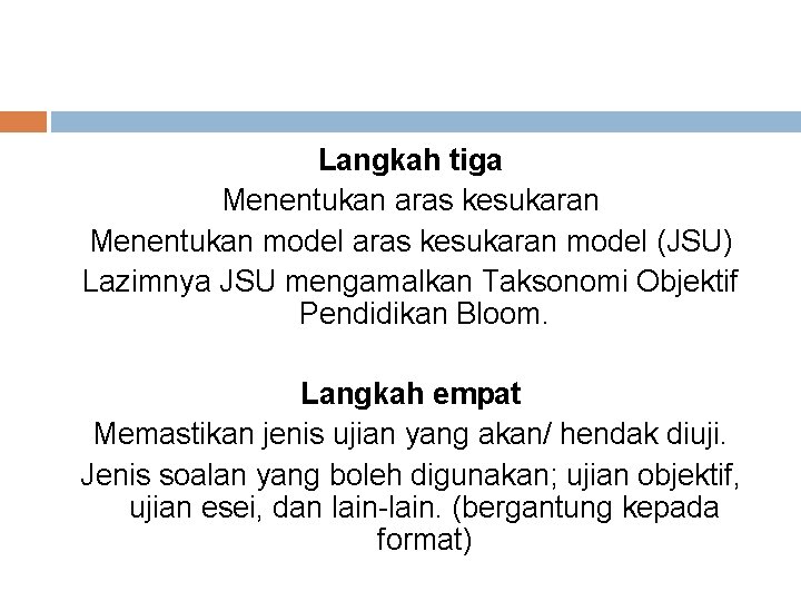 Langkah tiga Menentukan aras kesukaran Menentukan model aras kesukaran model (JSU) Lazimnya JSU mengamalkan