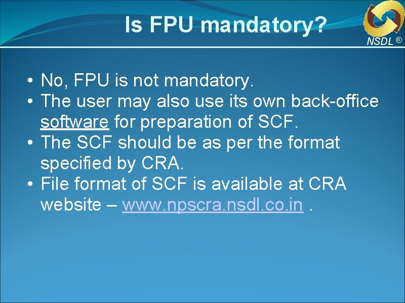 Is FPU mandatory? NSDL ® • No, FPU is not mandatory. • The user Is FPU mandatory? NSDL ® • No, FPU is not mandatory. • The user
