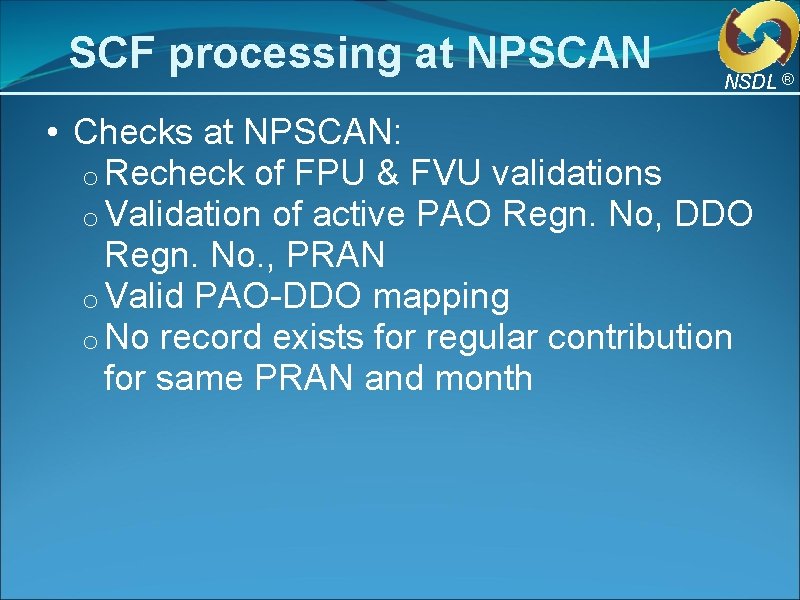 SCF processing at NPSCAN NSDL ® • Checks at NPSCAN: o Recheck of FPU SCF processing at NPSCAN NSDL ® • Checks at NPSCAN: o Recheck of FPU