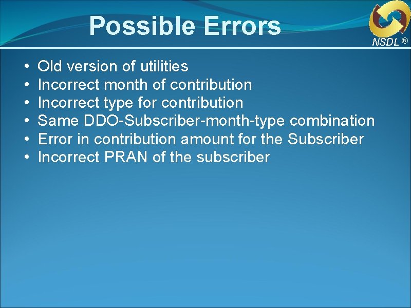 Possible Errors • • • NSDL ® Old version of utilities Incorrect month of Possible Errors • • • NSDL ® Old version of utilities Incorrect month of