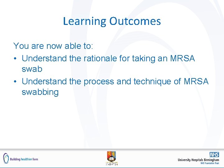 Learning Outcomes You are now able to: • Understand the rationale for taking an