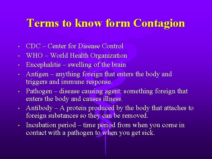 Terms to know form Contagion • • CDC – Center for Disease Control WHO