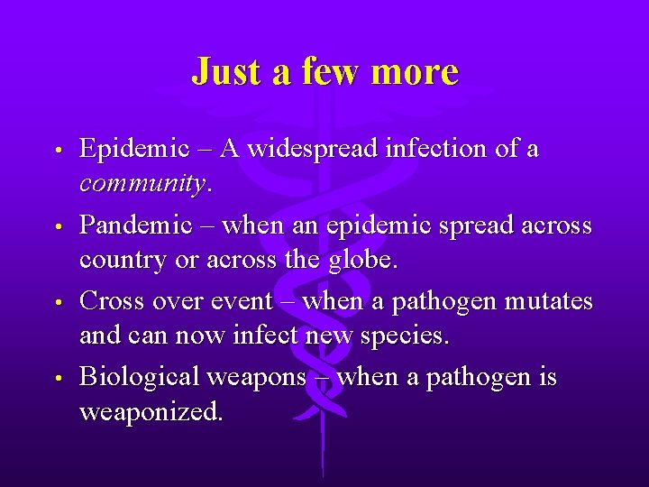 Just a few more • • Epidemic – A widespread infection of a community.