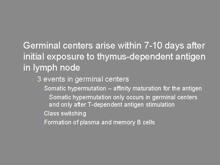  Germinal centers arise within 7 -10 days after initial exposure to thymus-dependent antigen