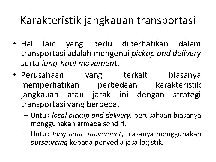 Karakteristik jangkauan transportasi • Hal lain yang perlu diperhatikan dalam transportasi adalah mengenai pickup