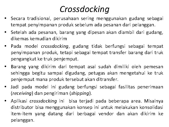 Crossdocking • Secara tradisional, perusahaan sering menggunakan gudang sebagai tempat penyimpanan produk sebelum ada