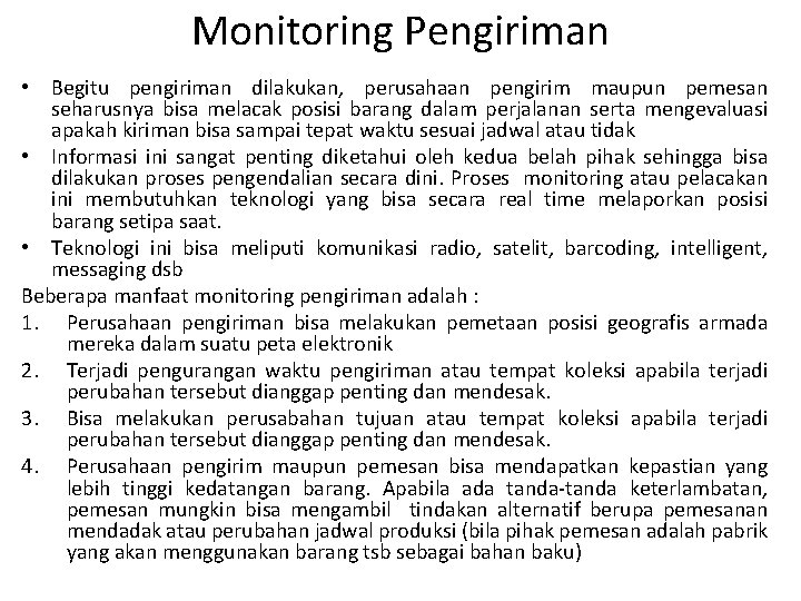 Monitoring Pengiriman • Begitu pengiriman dilakukan, perusahaan pengirim maupun pemesan seharusnya bisa melacak posisi