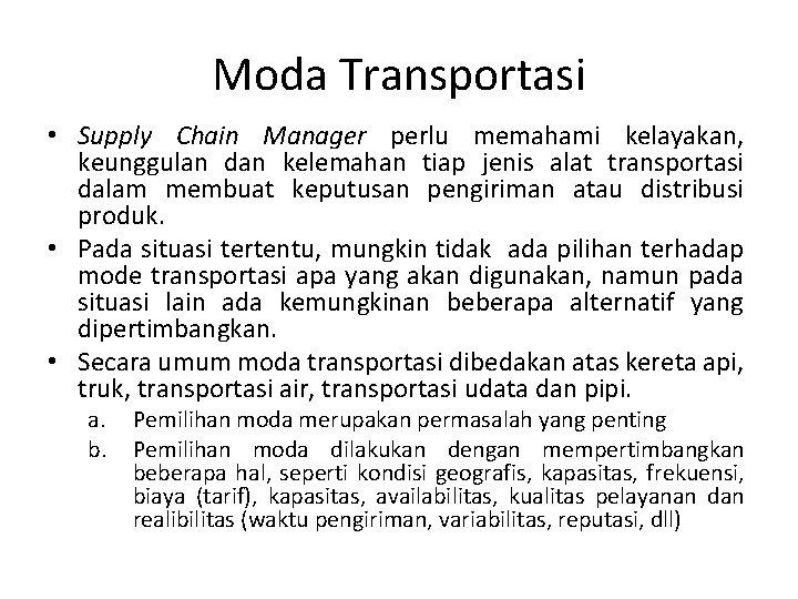 Moda Transportasi • Supply Chain Manager perlu memahami kelayakan, keunggulan dan kelemahan tiap jenis