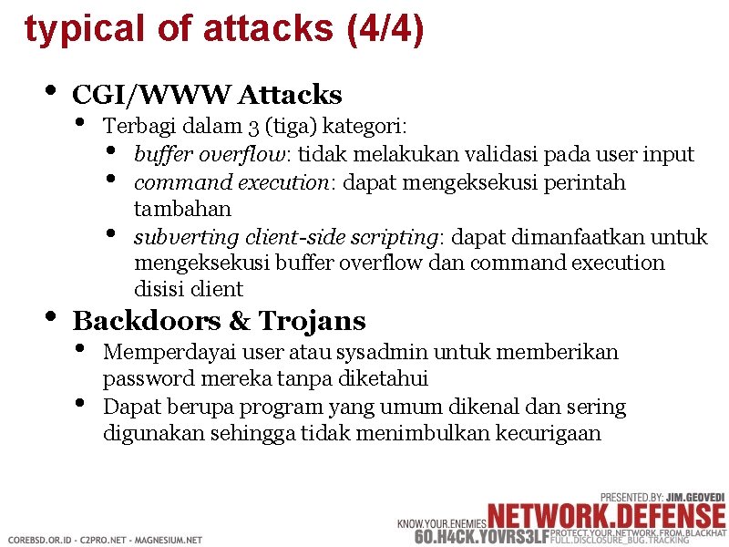 typical of attacks (4/4) • • CGI/WWW Attacks • Terbagi dalam 3 (tiga) kategori: