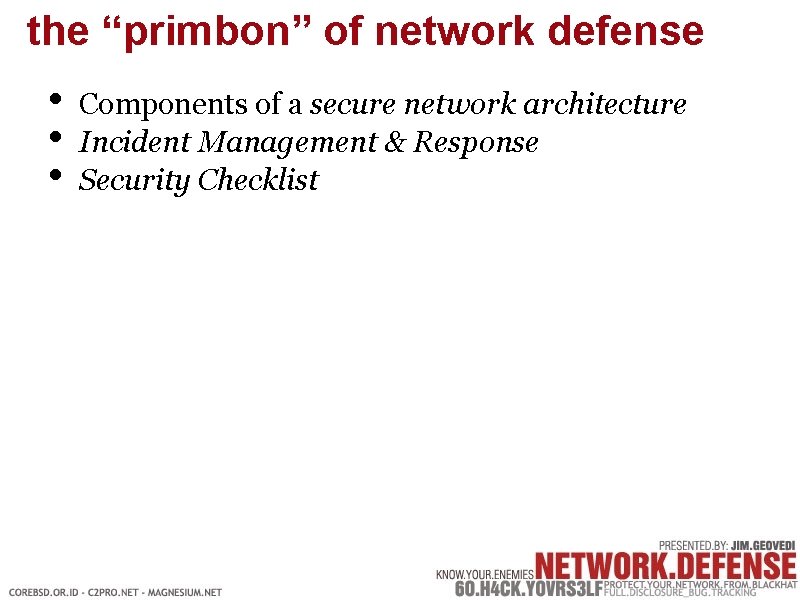 the “primbon” of network defense • • • Components of a secure network architecture