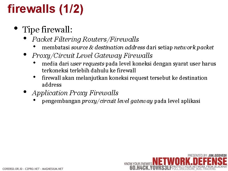 firewalls (1/2) • Tipe firewall: • • Packet Filtering Routers/Firewalls • Proxy/Circuit Level Gateway