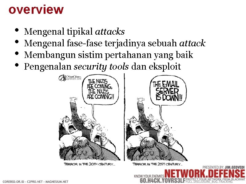 overview • • Mengenal tipikal attacks Mengenal fase-fase terjadinya sebuah attack Membangun sistim pertahanan