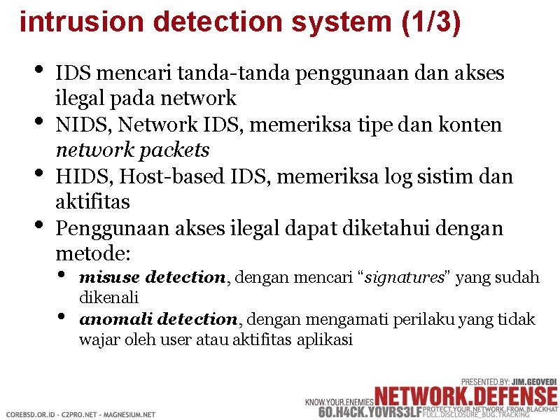 intrusion detection system (1/3) • • IDS mencari tanda-tanda penggunaan dan akses ilegal pada