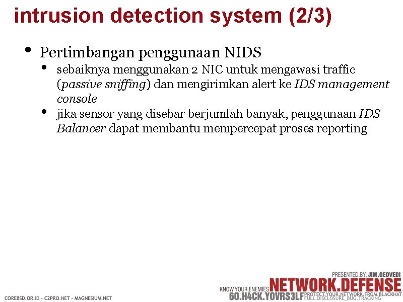intrusion detection system (2/3) • Pertimbangan penggunaan NIDS • • sebaiknya menggunakan 2 NIC