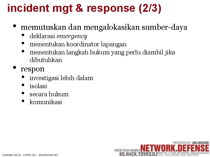 incident mgt & response (2/3) • • memutuskan dan mengalokasikan sumber-daya • • •