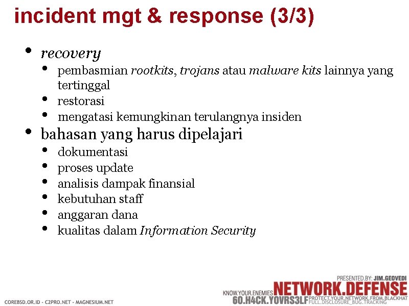 incident mgt & response (3/3) • • recovery • • • pembasmian rootkits, trojans