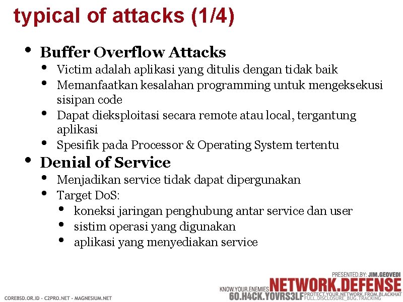 typical of attacks (1/4) • Buffer Overflow Attacks • • • Victim adalah aplikasi