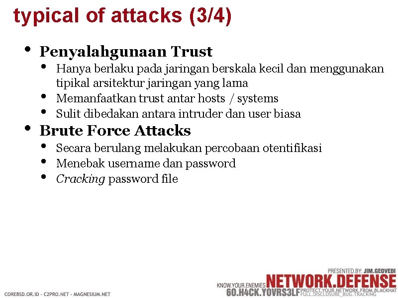 typical of attacks (3/4) • • Penyalahgunaan Trust • • • Hanya berlaku pada