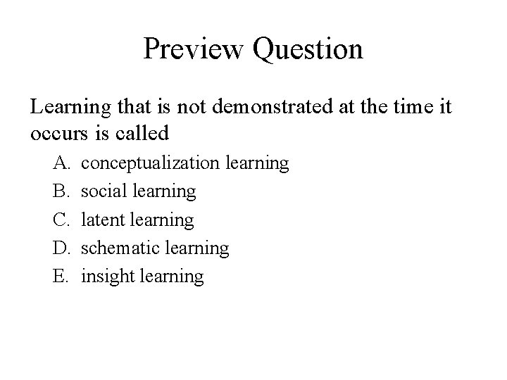 Preview Question Learning that is not demonstrated at the time it occurs is called