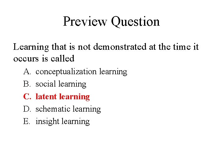 Preview Question Learning that is not demonstrated at the time it occurs is called