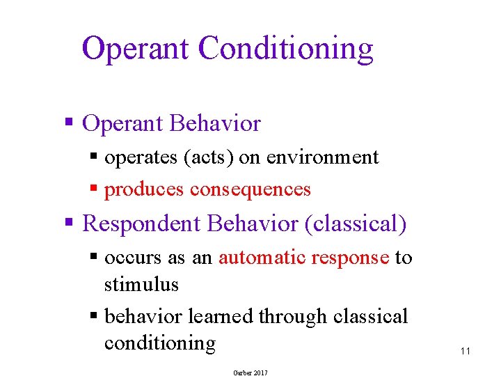 Operant Conditioning § Operant Behavior § operates (acts) on environment § produces consequences §