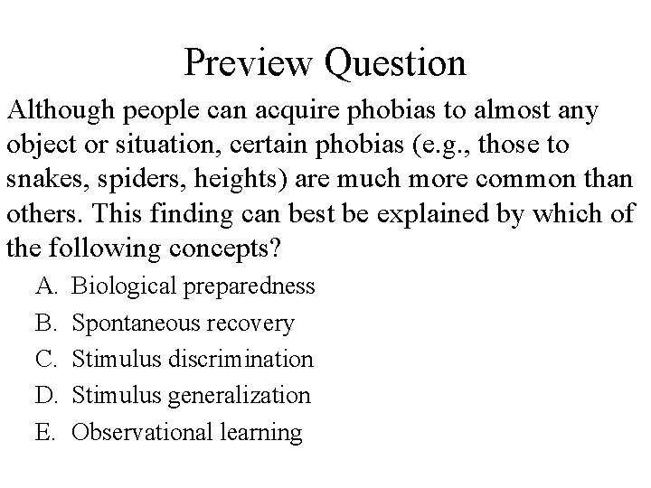 Preview Question Although people can acquire phobias to almost any object or situation, certain