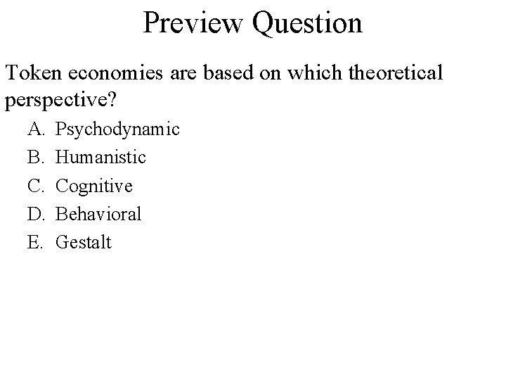 Preview Question Token economies are based on which theoretical perspective? A. B. C. D.