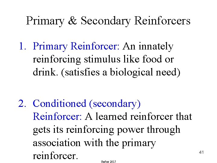 Primary & Secondary Reinforcers 1. Primary Reinforcer: An innately reinforcing stimulus like food or