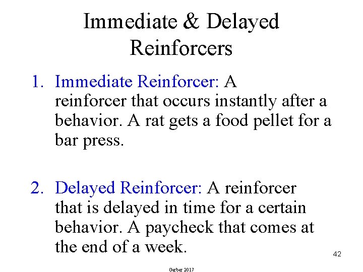 Immediate & Delayed Reinforcers 1. Immediate Reinforcer: A reinforcer that occurs instantly after a
