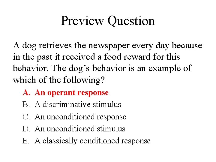 Preview Question A dog retrieves the newspaper every day because in the past it