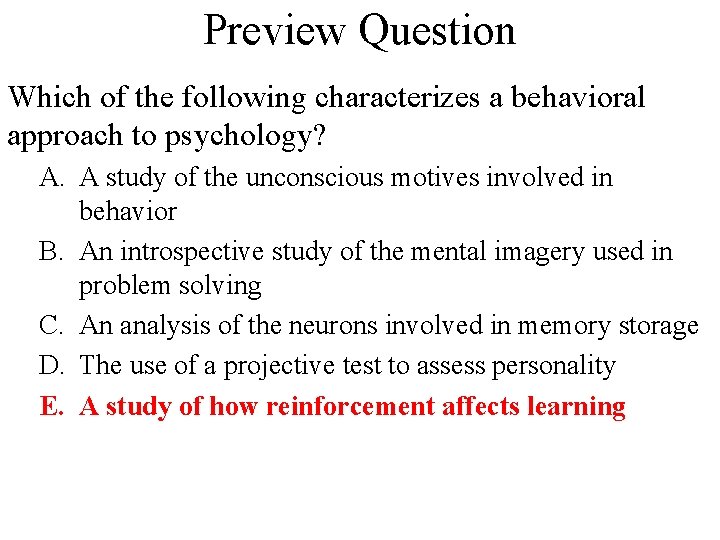 Preview Question Which of the following characterizes a behavioral approach to psychology? A. A