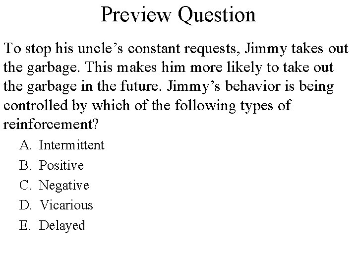 Preview Question To stop his uncle’s constant requests, Jimmy takes out the garbage. This