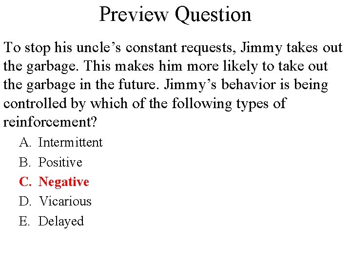 Preview Question To stop his uncle’s constant requests, Jimmy takes out the garbage. This