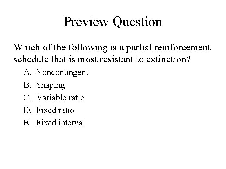 Preview Question Which of the following is a partial reinforcement schedule that is most