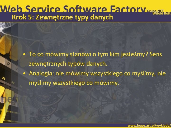 Krok 5: Zewnętrzne typy danych • To co mówimy stanowi o tym kim jesteśmy?