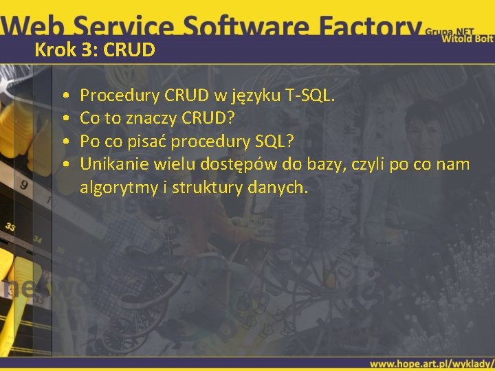 Krok 3: CRUD • • Procedury CRUD w języku T-SQL. Co to znaczy CRUD?