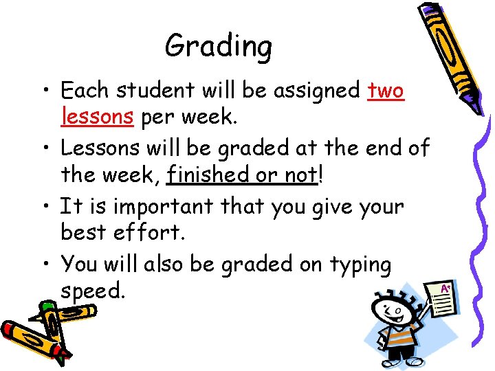 Grading • Each student will be assigned two lessons per week. • Lessons will