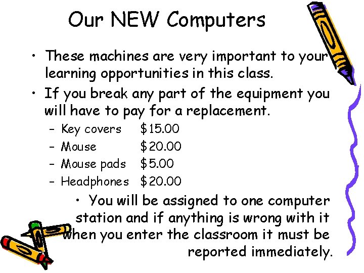 Our NEW Computers • These machines are very important to your learning opportunities in