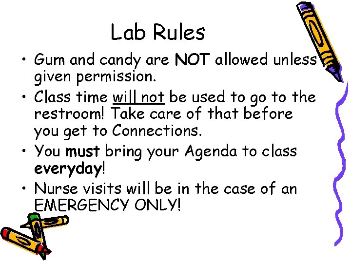 Lab Rules • Gum and candy are NOT allowed unless given permission. • Class