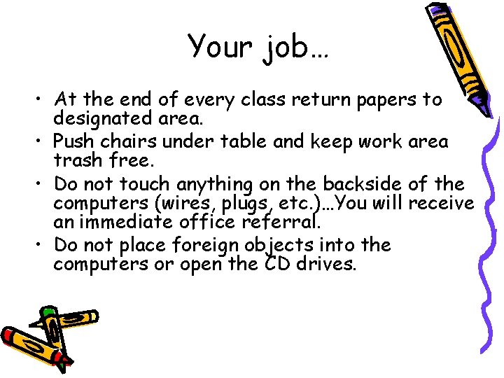 Your job… • At the end of every class return papers to designated area.