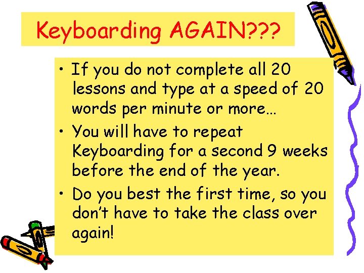 Keyboarding AGAIN? ? ? • If you do not complete all 20 lessons and